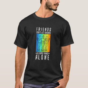 Womens Friends dont let friends do stupid things a T-Shirt