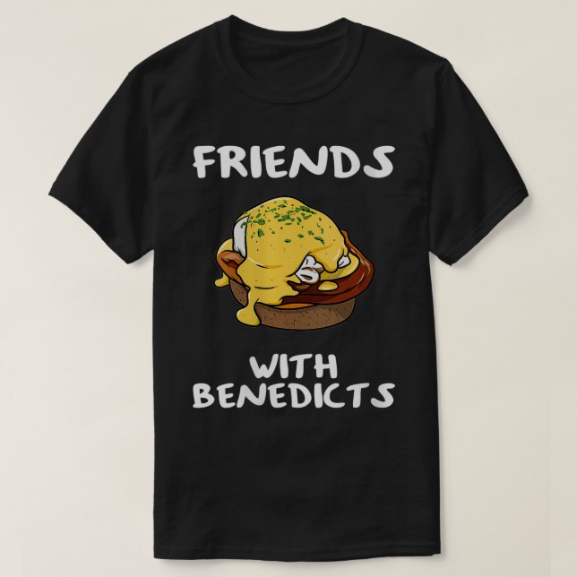 Womens Friends With Benedicts Funny Eggs Benedict  T-Shirt (Design Front)