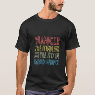 Womens Funcle Uncle The Man The Myth The Bad Influ T-Shirt