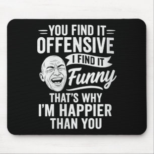 Womens Funny Adult Humour Sarcastic Offensive Happ Mouse Pad