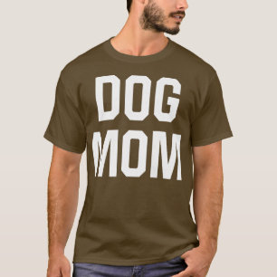 Womens Funny And Cute Dog Mom Mother Of Dogs Dog O T-Shirt