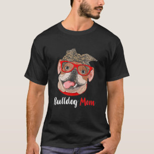Womens Funny Bulldog Mom Dog Lovers - Mother's Day T-Shirt