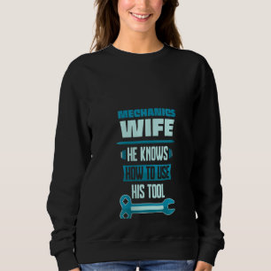 Womens Funny Car Mechanics Wife He Knows How To Us Sweatshirt