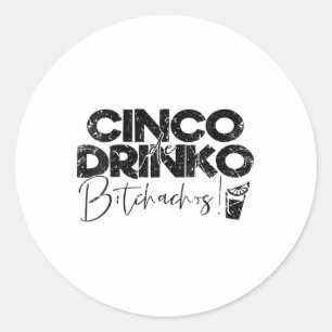 Womens Funny Cinco De Mayo Mexican Cinco De Drinko Classic Round Sticker