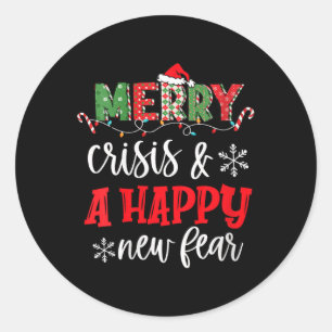 Womens Funny Crisis And A Happy New Fear Humor Mer Classic Round Sticker