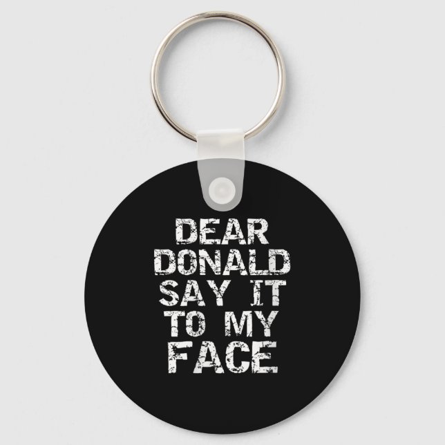 Womens Funny Dear Donald Say It To My Face Electio Keychain (Front)
