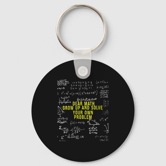 Womens Funny Dear Math Grow Up And Solve Your Own  Keychain (Front)