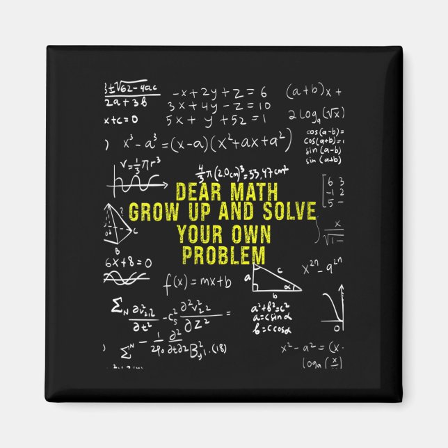 Womens Funny Dear Math Grow Up And Solve Your Own  Magnet (Front)