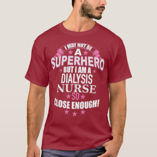 Womens Funny Dialysis Nurse Gift Superhero Gift T-Shirt
