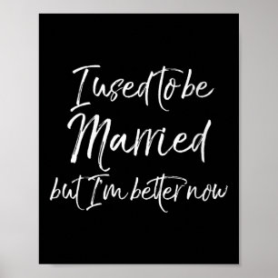 Womens Funny Divorce Joke I Used To Be Married But Poster