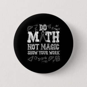 Womens Funny Do Math Not Magic Back To School Teac 2 Inch Round Button