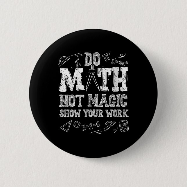 Womens Funny Do Math Not Magic Back To School Teac 2 Inch Round Button (Front)
