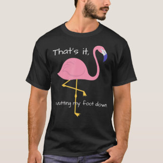Womens funny Flamingo slogan humour mum gift T-Shirt