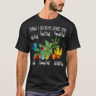 Womens Funny Gardener Gardening Things I Do In My T-Shirt