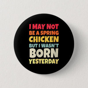 Womens Funny Getting Older Retro Spring Chicken Bi 2 Inch Round Button