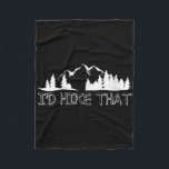 Womens Funny Hiking Lover Boyfriend Birthday Gift  Fleece Blanket<br><div class="desc">Womens Funny Hiking Lover Boyfriend Birthday Gift I'd Hike That V-neck</div>