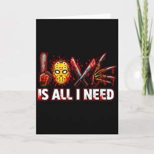 Womens Funny Horror Love Is All I Need Slasher Val Card