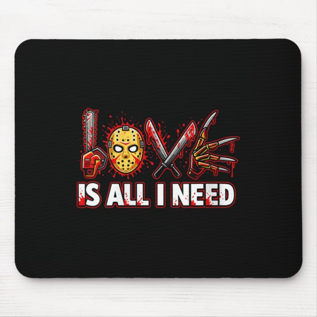 Womens Funny Horror Love Is All I Need Slasher Val Mouse Pad (Front)