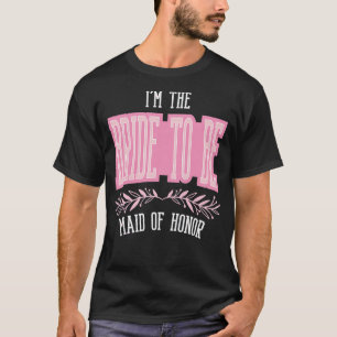 Womens Funny Maid of Honour Bride To Be Matching B T-Shirt