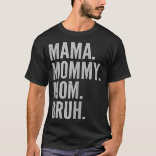 Womens Funny Mama Mommy Mom Bruh Mommy And Me Mom  T-Shirt
