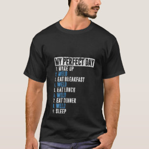 Womens Funny My Perfect Day Welder Welding Costume T-Shirt