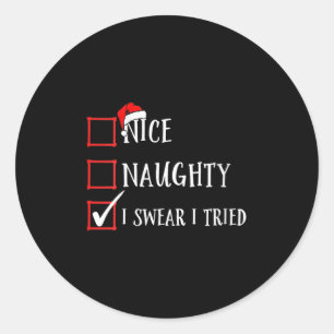 Womens Funny Nice Naughty I Swear I Tried Christma Classic Round Sticker