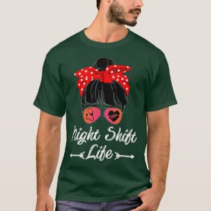 Womens Funny Night Shift Life Messy Bun Hair Banda T-Shirt