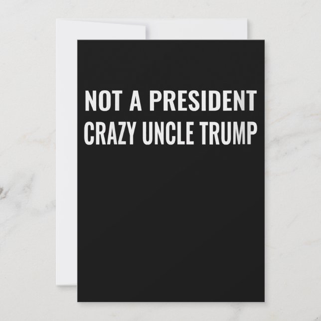Womens Funny Not A President Crazy Uncle Trump Invitation (Front)