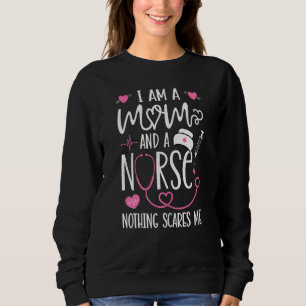 Womens Funny Nurse Mom Quote I'm A Mom And A Nurse Sweatshirt