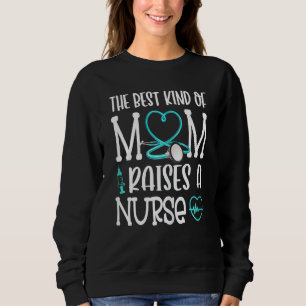Womens Funny Nurse Mom Quote The Best Kind Of Mom Sweatshirt