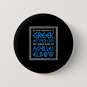 Womens Funny Poor Knowledge Greek Mythology Achill 2 Inch Round Button