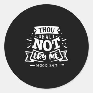 Womens Funny Quote Sy Thou Shalt Not Try Me Classic Round Sticker