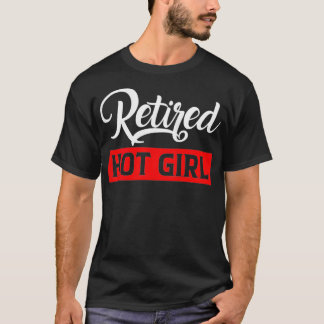 Womens Funny Retired Hot Girl Retro Vintage Retire T-Shirt