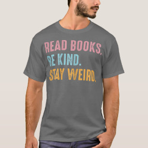 Womens Funny Retro Read Books Be Kind Stay Weird F T-Shirt