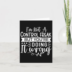 Womens Funny Sarcastic Control Freak Offensive Card