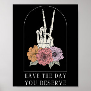 Womens Funny Sarcastic Have The Day You Deserve Mo Poster