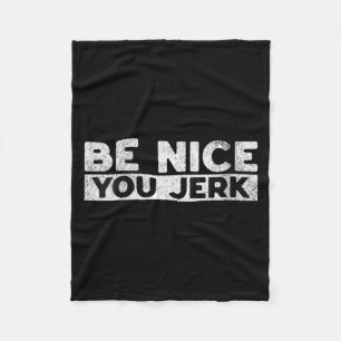 Womens Funny Sarcastic Humour Men Women Quote Be Fleece Blanket