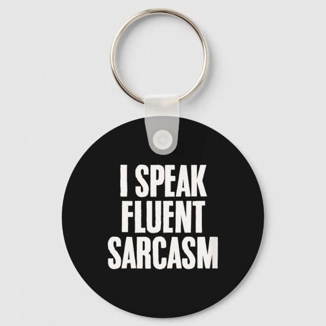 Womens Funny Sarcastic Humour Quote Fluent Sarcasm Keychain (Front)