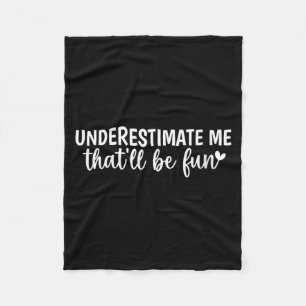 Womens Funny Sarcastic Humour Quote Underestimate Fleece Blanket