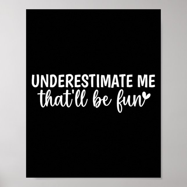 Womens Funny Sarcastic Humour Quote Underestimate Poster (Front)