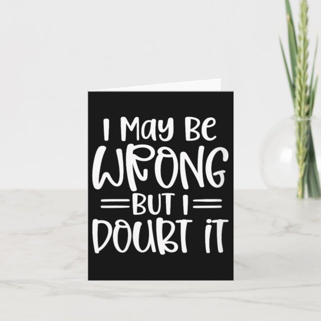 Womens Funny Sarcastic May Be Wrong Offensive Card (Front)