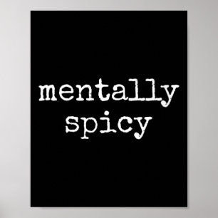 Womens Funny Sarcastic Quote Mentally Spicy Humour Poster