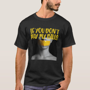 Womens Funny Saying Humour Mom if You Don't Pay My T-Shirt