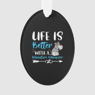 Womens Funny Schnauzer Life Is Better With Minia Ornament