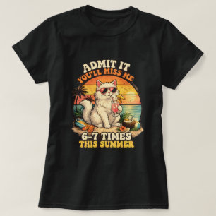 Women's Funny Summer Cat "Admit It You'll Miss Me T-Shirt