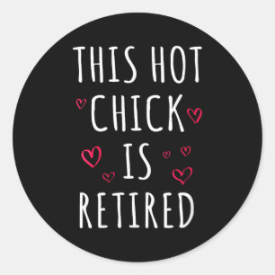 Womens Funny This Hot Chick Is Retired, Woman, Mot Classic Round Sticker