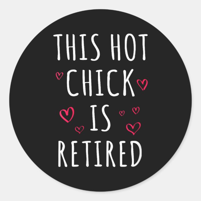 Womens Funny This Hot Chick Is Retired, Woman, Mot Classic Round Sticker (Front)