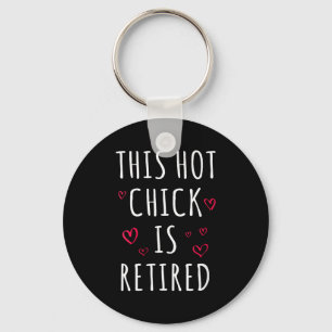 Womens Funny This Hot Chick Is Retired, Woman, Mot Keychain