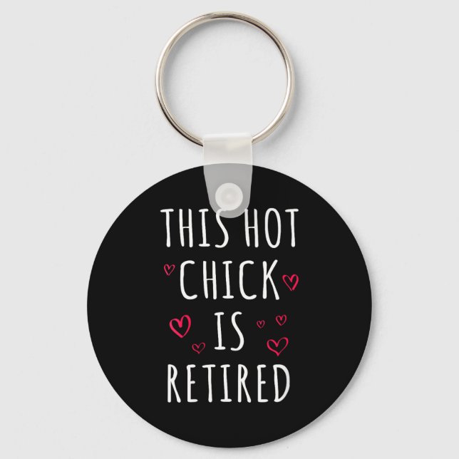 Womens Funny This Hot Chick Is Retired, Woman, Mot Keychain (Front)