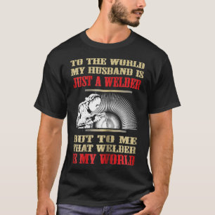 Womens Funny Welder  My Husband Is My World  Welde T-Shirt